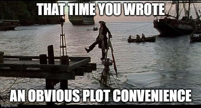 Writing Pursuits with the caption: That time your wrote an obvious plot convenience. photo of Jack Sparrow stepping onto the wharf.